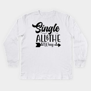 Single all the way Kids Long Sleeve T-Shirt